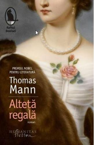 Alteta regala - Thomas Mann - Beletristica - Literatura Universala
