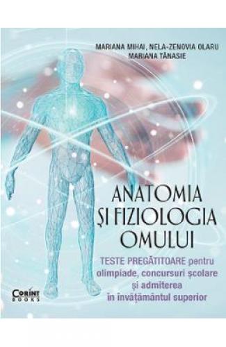 Anatomia si fiziologia omului Teste pregatitoare pentru olimpiade - Mariana Mihai - Manuale Scolare - Culegeri Auxiliare