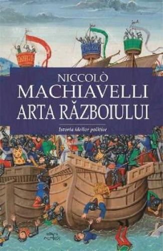 Arta razboiului - Niccolo Machiavelli - Stiinte Umaniste - Filosofie Universala