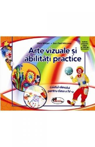 Arte vizuale si abilitati practice cls 4 caiet ed2016 - Silvia Mirsan - Dan-Paul Marsanu - Manuale Scolare - Culegeri Auxiliare