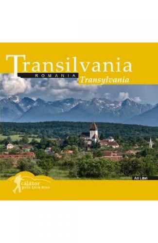 Calator prin tara mea Transilvania - Mariana Pascaru - Florin Andreescu - Ghiduri Turistice - Albume Romania