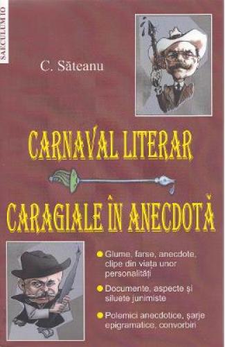 Carnaval literar: Caragiale in anecdota - C Sateanu - Beletristica -  Literatura Romana