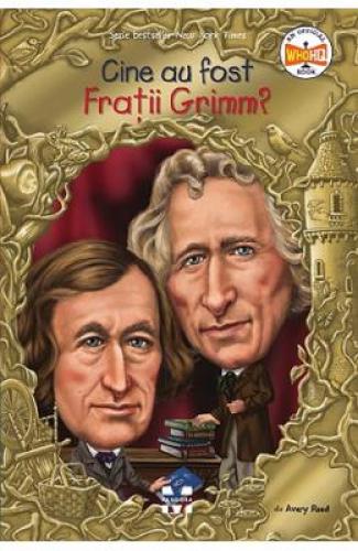 Cine au fost Fratii Grimm? - Avery Reed - Carti pentru copii - Atlas pentru copii
