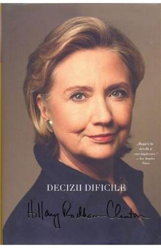 Decizii dificile - Hillary Rodham Clinton - Stiinte Umaniste - Istorie Universala