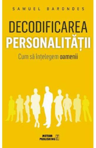 Decodificarea personalitatii - Samuel Barondes - Carti dezvoltare personala - Psihologie