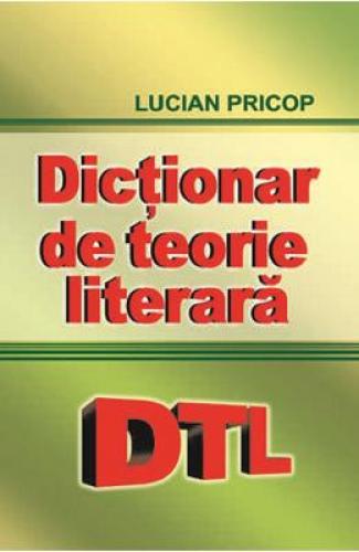 Dictionar de teorie literara - Lucian Pricop -  Manuale Scolare - Dictionare Romana