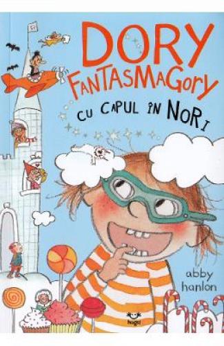 Dory Fantasmagory Cu capul in nori - Abby Hanlon - Carti pentru copii - Literatura Universala