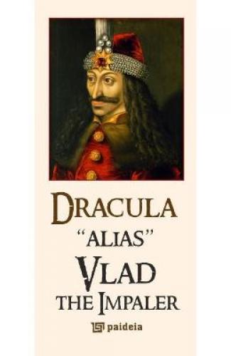 Dracula alias Vlad the Impaler - Radu Lungu - Carti cultura generala - Civilizatii Mitologice