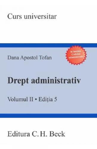 Drept administrativ Vol2 Ed5 - Dana Apostol Tofan -  Carti Juridice -