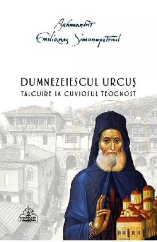 Dumnezeiescul urcus - Arhim Emilianos Simonopetritul - Carti Religie -  Carte Ortodoxa