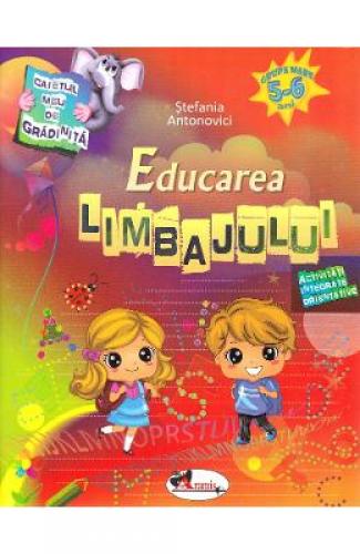 Educarea limbajului 5-6 ani - Stefania Antonovici - Carti pentru copii - Carti Prescolare