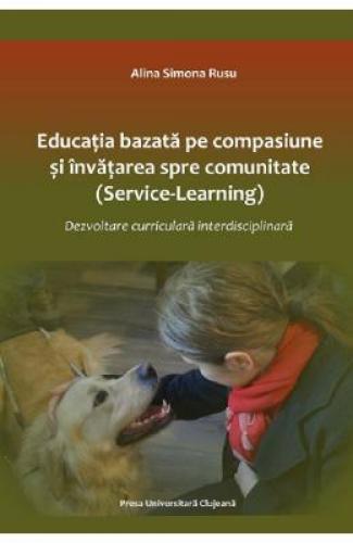 Educatie bazata pe compasiune si invatare spre comunitate - Alina Simona Rusu - Stiinte Umaniste - Pedagogie Metodica