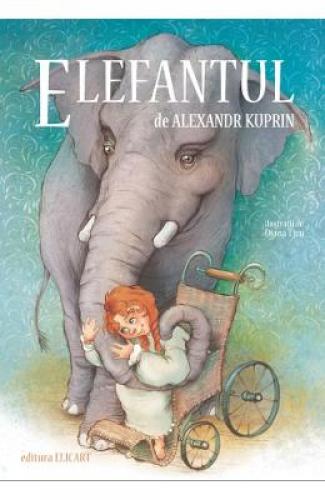 Elefantul - Alexandr Kuprin - Diana Tivu - Carti pentru copii - Literatura Universala