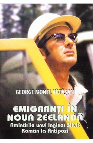 Emigranti in Noua Zeelanda - George Monel Vatasan - Jurnale -