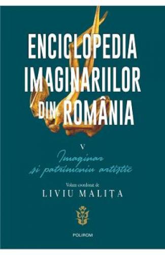 Enciclopedia imaginariilor din Romania Vol5: Imaginar si patrimoniu artistic - Liviu Malita - Carti Arta - Arhitectura