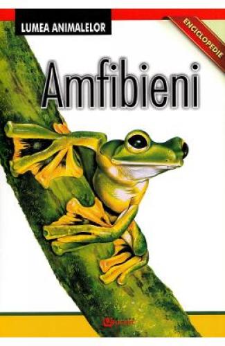 Enciclopedie: Amfibieni - Carti pentru copii - Atlas pentru copii