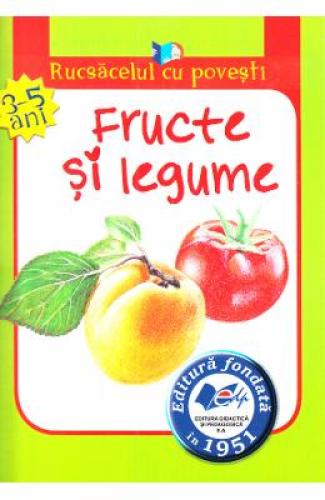Fructe si legume (Rucsacelul cu povesti 3-5 ani) - Carti pentru copii - Carti Prescolare