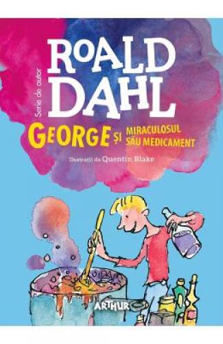 George si miraculosul medicament - Roald Dahl - Carti pentru copii - Literatura Universala