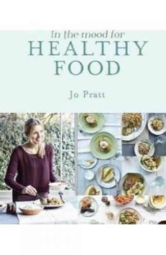 In the Mood for Healthy Food - Jo Pratt - Beletristica - Carti de citit