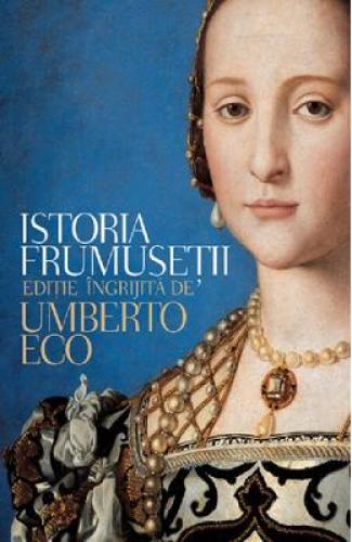 Istoria frumusetii - Umberto Eco - Carti Arta - Arte