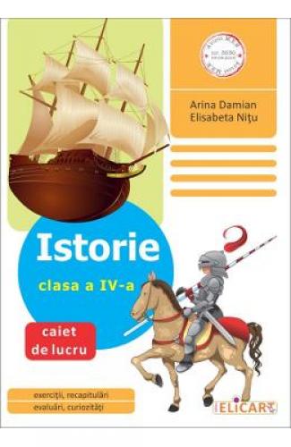 Istorie - Clasa 4 - Caiet de lucru - Arina Damian - Elisabeta Nitu - Manuale Scolare - Culegeri Auxiliare