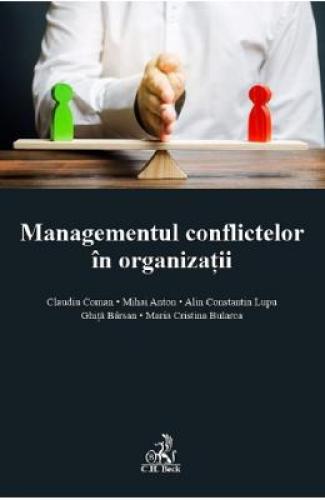 Managementul conflictelor in organizatii - Claudiu Coman - Mihai Anton - Carti Afaceri - Carti Management