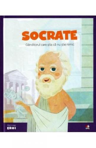 Micii mei eroi Socrate - Eduardo Acin Dal Maschio - Carti pentru copii - Literatura Universala