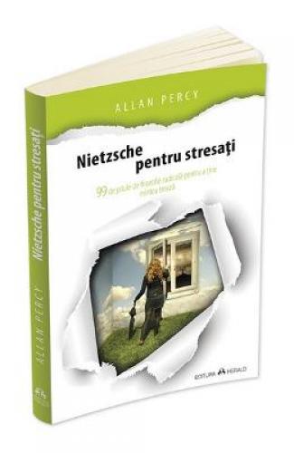 Nietzsche pentru stresati - Allan Percy - Stiinte Umaniste - Filosofie Universala