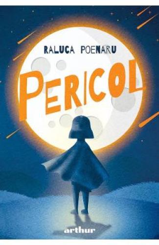 Pericol - Raluca Poenaru - Carti pentru copii - Literatura Romana