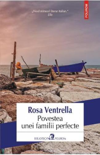 Povestea unei familii perfecte - Rosa Ventrella - Beletristica - Literatura Universala