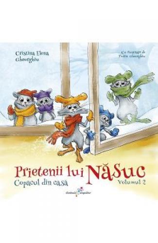 Prietenii lui Nasuc Vol2: Copacul din casa - Cristina Elena Gheorghiu - Carti pentru copii - Literatura Romana