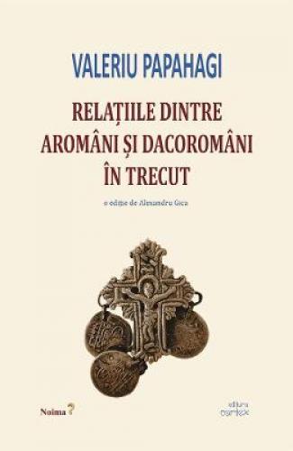 Relatiile dintre aromani si dacoromani in trecut - Valeriu Papahagi - Stiinte Umaniste - Istoria Romanilor