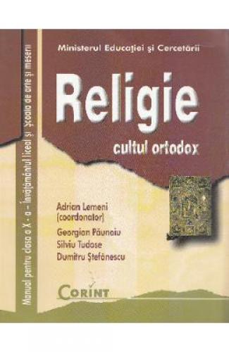 Religie Cultul Ortodox - Clasa 10 - Manual - Adrian Lemeni - Georgian Paunoiu - Silviu Tudose -  Manuale Scolare - Manuale Clasa 10