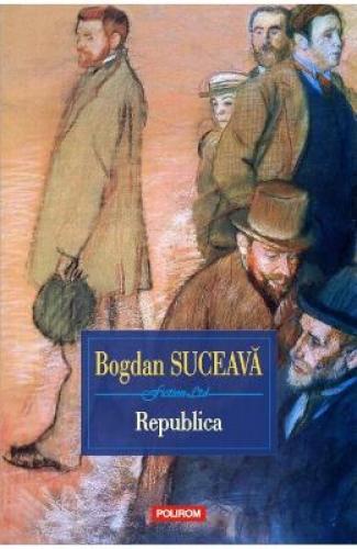 Republica - Bogdan Suceava - Beletristica -  Literatura Romana