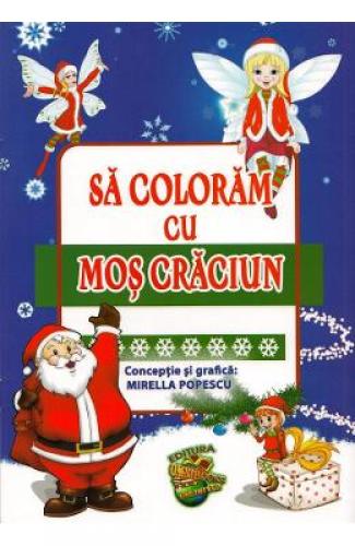 Sa coloram cu Mos Craciun - Mirella Popescu - Carti pentru copii - Carti de colorat