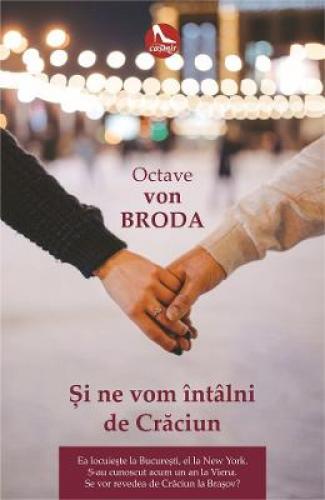 Si ne vom intalni de Craciun - Octave von Broda - Beletristica - Romane de dragoste
