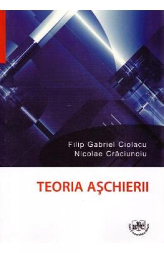 Teoria aschierii - Filip Gabriel Ciolacu - Nicolae Craciunoiu - Stiinta si tehnica - Inginerie Electronica