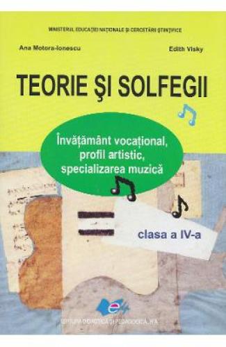 Teorie si solfegii - Clasa 4 - Manual - Ana Motora-Ionescu - Edith Visky -  Manuale Scolare - Manuale Clasa 4
