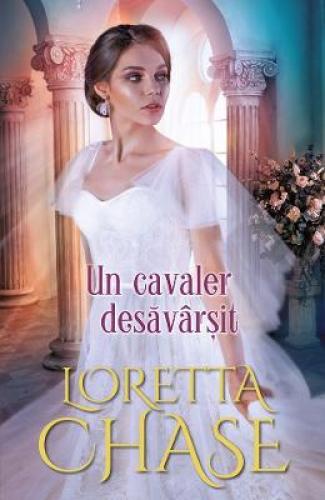 Un cavaler desavarsit - Loretta Chase - Beletristica - Romane de dragoste