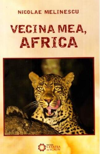Vecina mea - Africa - Nicolae Melinescu - Stiinte Umaniste - Relatii Internationale
