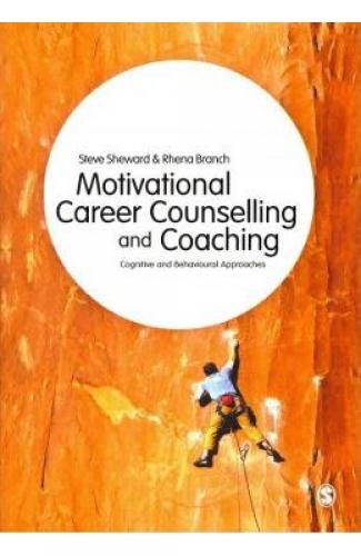 Motivational Career Counselling & Coaching: Cognitive and Behavioural Approaches - Steve Sheward - Rhena Branch - Carti in Engleza -